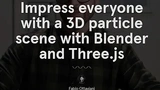 Impress everyone with a 3D particle scene with Blender and Three.js