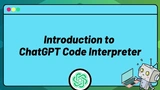 Introduction to ChatGPT Code Interpreter