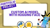 Learn Hugging Face by Building a Custom AI Model