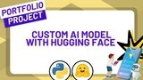 Learn Hugging Face by Building a Custom AI Model