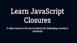 Learn JavaScript Closures (PRO)