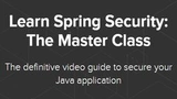 Learn Spring Security: The Master Class