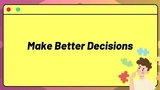 Learning to Make Better Decisions [Decision-Making]