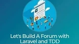 Let's Build A Forum with Laravel and TDD