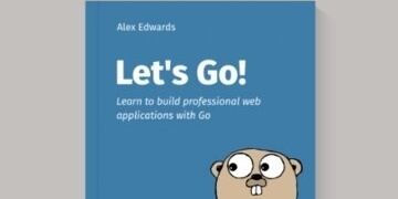 Let's Go! Learn to Build Professional Web Applications With Golang [Professional Package]