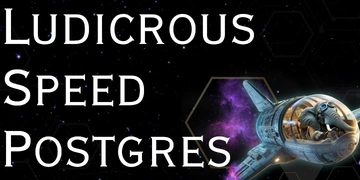  Ludicrous Speed Postgres thumbnail