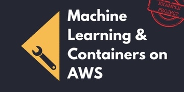 Machine Learning & Containers on AWS