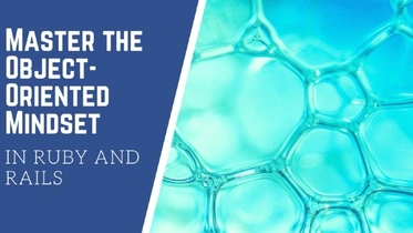 Master the Object-Oriented Mindset in Ruby and Rails thumbnail