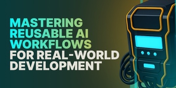 Mastering Reusable AI Workflows for Real-World Development