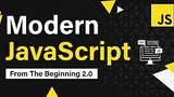 Modern JavaScript From The Beginning 2.0