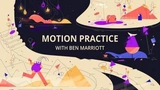 Motion Practice with Ben Marriott