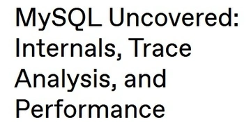 MySQL Uncovered: Internals, Trace Analysis, and Performance thumbnail