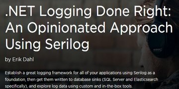 .NET Logging Done Right: An Opinionated Approach Using Serilog