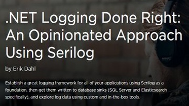 .NET Logging Done Right: An Opinionated Approach Using Serilog