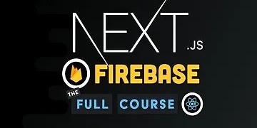 Next.js Firebase - The Full Course