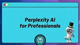 Perplexity AI for Professionals thumbnail