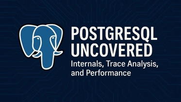 PostgreSQL Uncovered: Internals, Trace Analysis, and Performance thumbnail