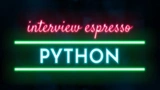 Python Interview Espresso