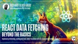 React Data Fetching: Beyond the Basics