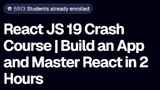 React JS 19 Crash Course | Build an App and Master React in 2 Hours