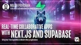 Real-Time Collaborative Apps with Next.js and Supabase