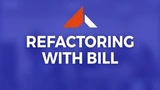 Refactoring With Bill