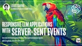 Responsive LLM Applications with Server-Sent Events
