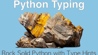 Rock Solid Python with Python Typing Course