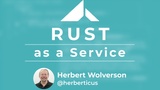 Rust as a Service