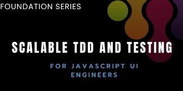 Scalable TDD & Testing