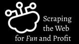 Scraping the Web for Fun and Profit thumbnail
