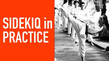 Sidekiq in Practice