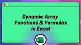 Supercharge Excel with Dynamic Array Functions & Formulas
