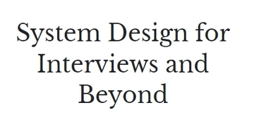 System Design for Interviews and Beyond thumbnail