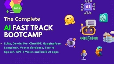 The Complete AI Fast Track Bootcamp - 2024