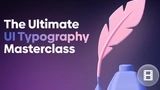 The Ultimate UI Typography Masterclass thumbnail