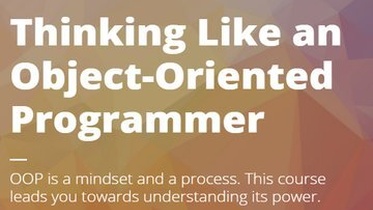 Thinking Like an Object-Oriented Programmer