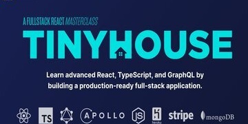 TinyHouse: A Fullstack React Masterclass with TypeScript and GraphQL