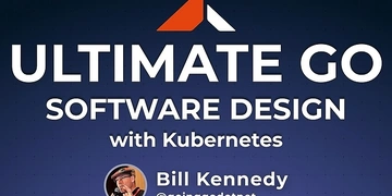 Ultimate Go: Software Design with Kubernetes thumbnail