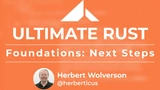 Ultimate Rust: Foundations - Next Steps thumbnail