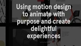 Using motion design to animate with purpose and create delightful experiences