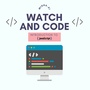 Watch and code